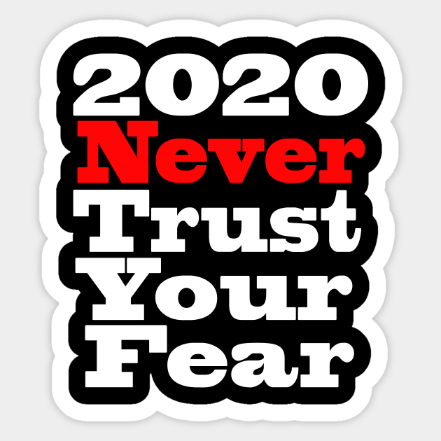 2020 never trust your fear Sticker by RosaQueen